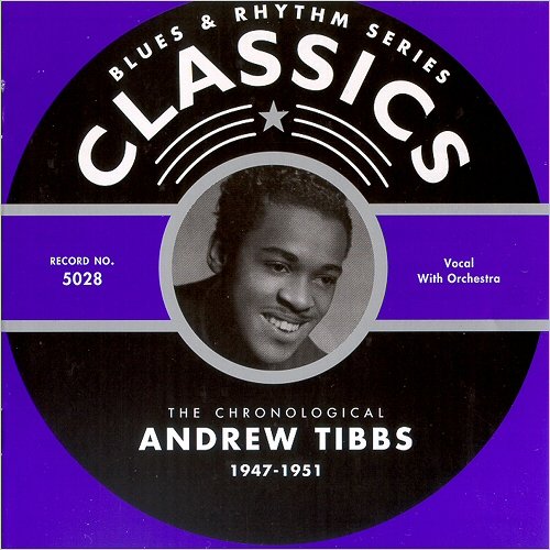 Andrew Tibbs - Blues & Rhythm Series Classics 5028: The Chronological Andrew Tibbs 1947-1951