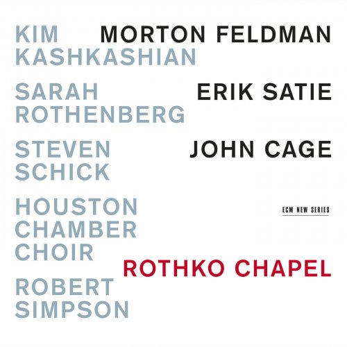 Kim Kashkashian, Sarah Rothenberg & Steven Schick - Morton Feldman, Erik Satie, John Cage: Rothko Chapel (2015) [Hi-Res]