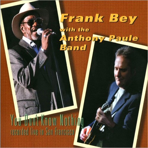 Frank Bey & The Anthony Paule Band - You Don't Know Nothing: Recorded Live In S. Francisco (2012)