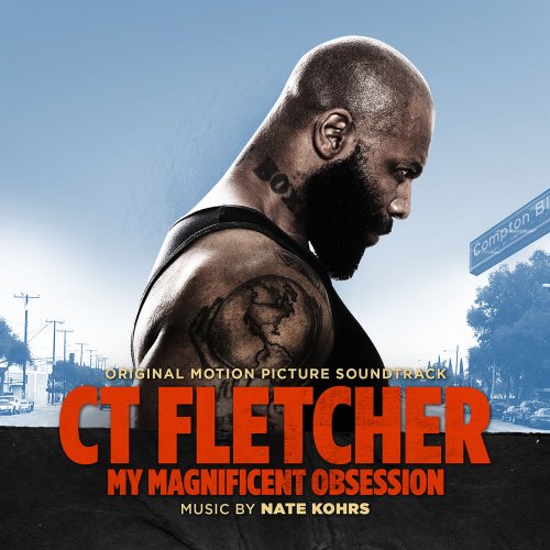 Nate Kohrs - CT Fletcher: My Magnificent Obsession (Original Soundtrack) (2015; 2020)