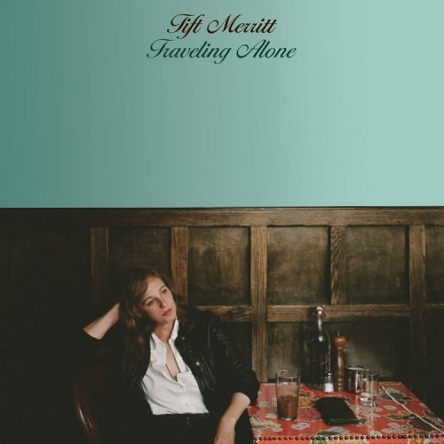 Tift Merritt - Traveling Alone (2012)