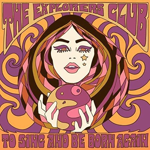 The Explorers Club - To Sing And Be Born Again (2020)
