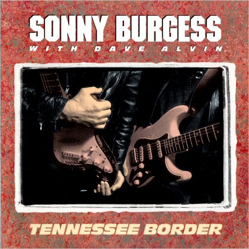 Sonny Burgess & Dave Alvin - Tennessee Border (1992) [CD Rip]