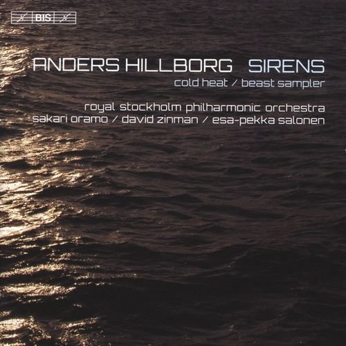 Royal Stockholm Philharmonic Orchestra - Anders Hillborg - Sirens / Beast Sampler / Cold Heat (2015)