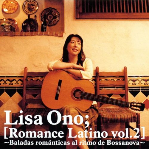 Lisa Ono - Romance Latino Vol. 2 -Baladas Romanticas Al Ritmo De Bossanova- (2005) flac