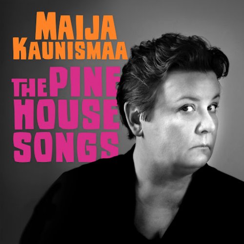 Maija Kaunismaa - The Pine House Songs (2020)