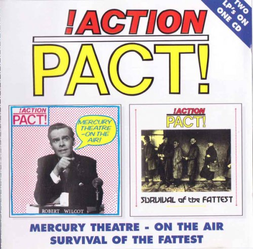 !Action Pact! - Mercury Theatre - On The Air / Survival Of The Fattest (Reissue) (1983-84/1996)