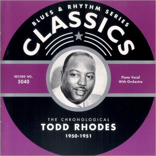 Todd Rhodes - Blues & Rhythm Series Classics 5040: The Chronological Todd Rhodes 1950-1951