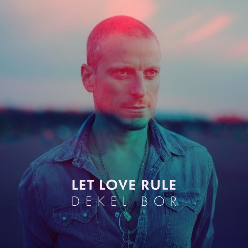 Dekel Bor - Let Love Rule (2020)