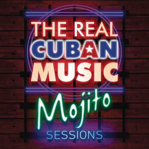 Various Artists - The Real Cuban Music - Mojito Sessions (Remasterizado) (2017) [Hi-Res]