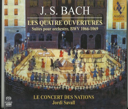Le Concert des Nations, Jordi Savall - J.S. Bach: Les Quatre Ouvertures, Suites pour orchestre BWV 1066-1069 (2012) [SACD]