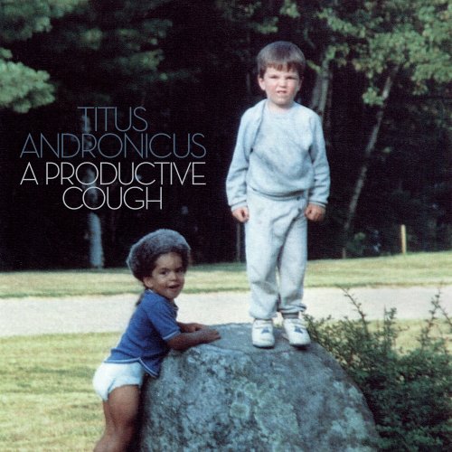 Titus Andronicus - A Productive Cough (2018) [Hi-Res]