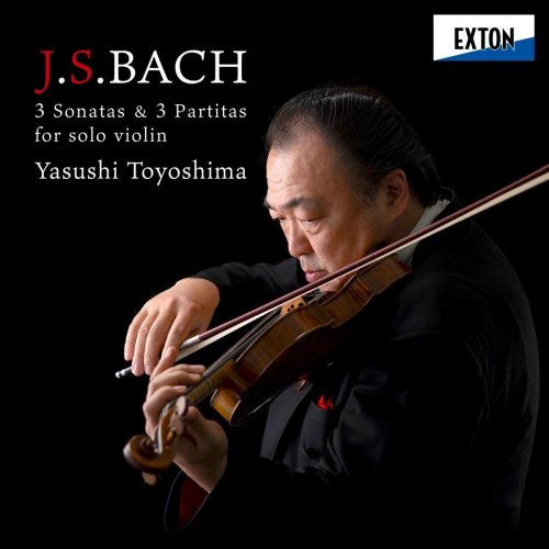 Yasushi Toyoshima - J. S. Bach: 3 Sonatas and 3 Partitas for Solo Violin BWV 1001-1006 (2020)