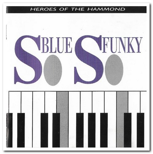 VA - So Blue, So Funky - Heroes Of The Hammond Volume 1 & 2 (1991/1994)