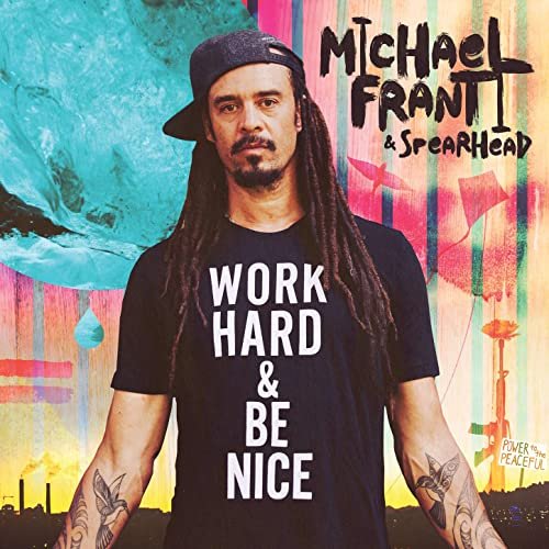 Michael Franti & Spearhead - Work Hard and Be Nice (2020) Hi Res