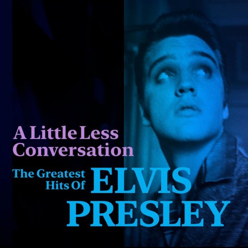 Elvis Presley - A Little Less Conversation: The Greatest Hits of Elvis Presley (2020)