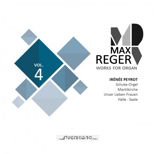 Irénée Peyrot - Max Reger - Works for Organ - Vol. 4 (Schuke-Orgel, Marktkirche in Halle - Saale) (2020) [Hi-Res]