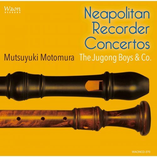 Mutsuyuki Motomura and The Jugong Boys & Co. - Neapolitan Recorder Concertos (2020) [Hi-Res]