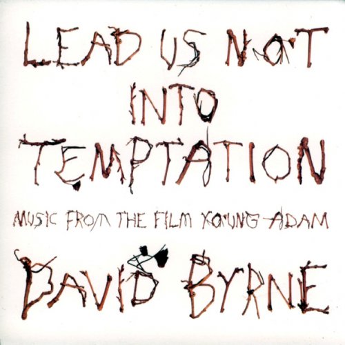 David Byrne - Lead Us Not Into Temptation: Music From The Film Young Adam (2003)