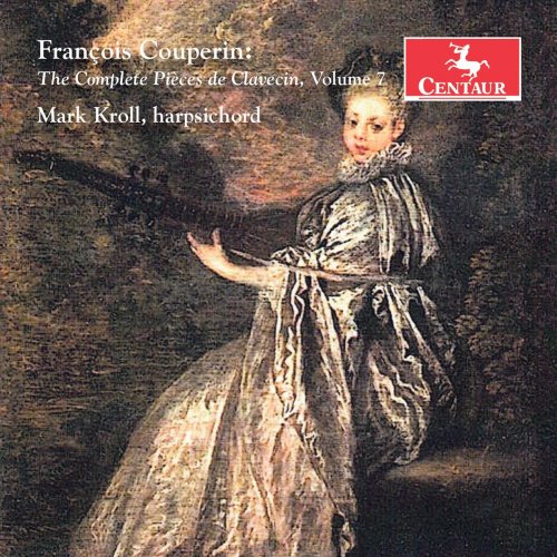 Mark Kroll - Couperin: The Complete Pièces de clavecin, Vol. 7 (2020)