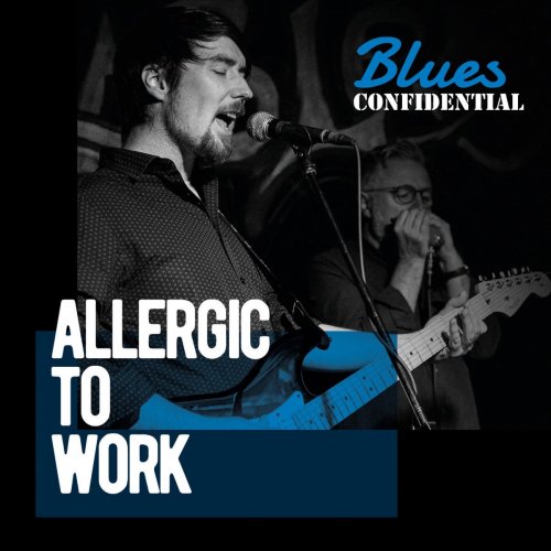 Blues Confidential - Allergic to Work (2020)
