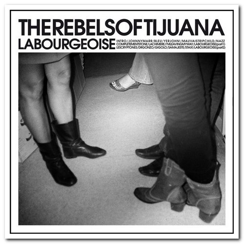 The Rebels of Tijuana - La Bourgeoise & The Rebels of Tijuana (2012/2016)
