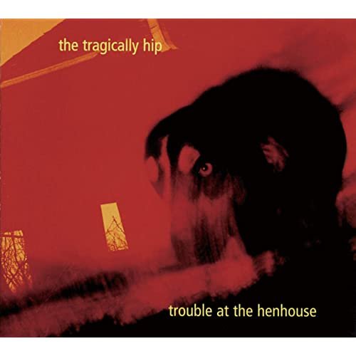 The Tragically Hip - Trouble At The Henhouse (1996/2020)