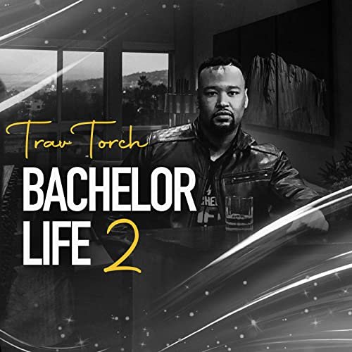 Trav Torch - Bachelor Life 2 (2020) Hi Res