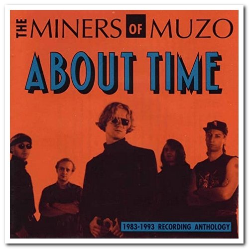 The Miners of Muzo - About Time (1983-1993 Recording Anthology) (1993)