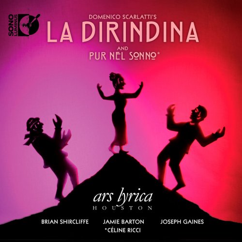 Ars Lyrica, Matthew Dirst, Jamie Barton, Brian Shircliffe, Joseph Gaines, Céline Ricci - Domenico Scarlatti’s La Dirindina and Pur nel sonno (2012) [Hi-Res]