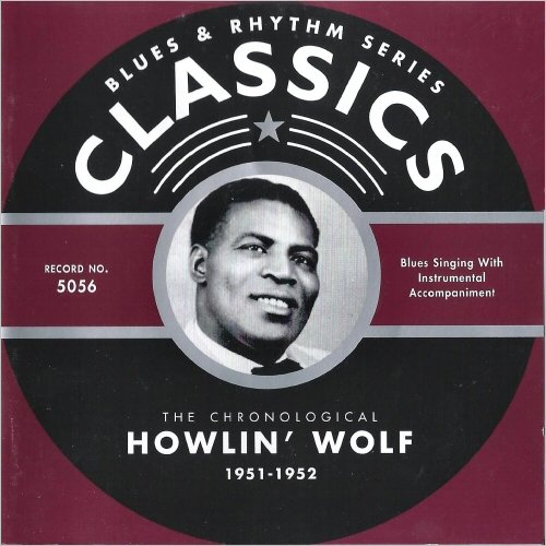 Howlin' Wolf - Blues & Rhythm Series 5056: The Chronological Howlin' Wolf 1951-1952 (2003)
