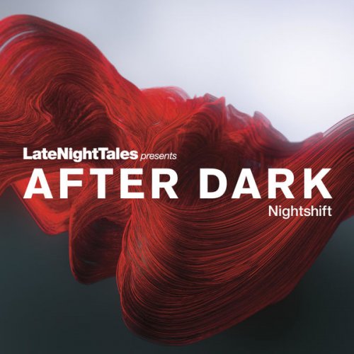 VA - Late Night Tales Presents After Dark: Nightshift (2014) flac