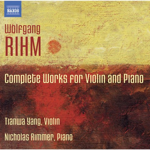 Tianwa Yang & Nicholas Rimmer - Wolfgang Rihm: Complete Works for Violin and Piano (2012) [Hi-Res]