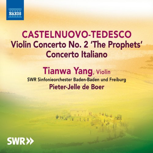 Tianwa Yang, SWR Sinfonieorchester Baden Baden und Freiburg, Pieter-Jelle de Boer - Castelnuovo-Tedesco: Concerto Italiano & Violin Concerto No. 2 (2015) [Hi-Res]