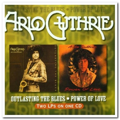 Arlo Guthrie - Outlasting the Blues & Power of Love (2000)