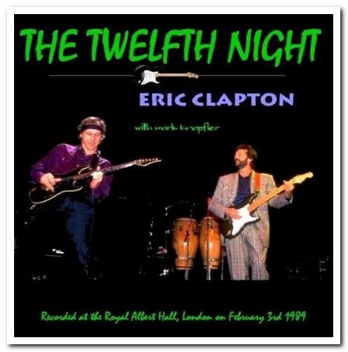 Mark Knopfler & Eric Clapton - The Twelfth Night [2CD Set] (1989)