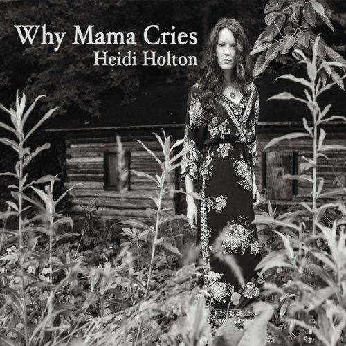 Heidi Holton - Why Mama Cries (2018)