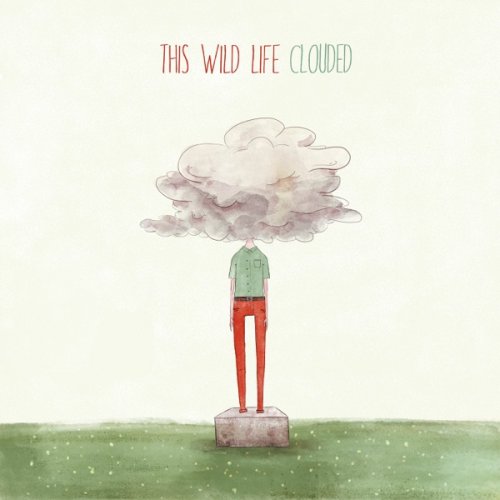 This Wild Life - Clouded (2014) [Hi-Res]