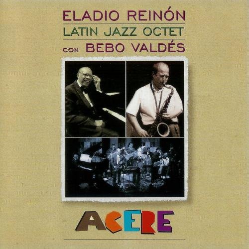 Eladio Reinon Latin Jazz Octet & Bebo Valdes - Acere (1998) FLAC