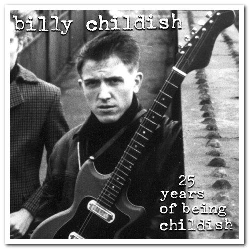 Billy Childish - 25 Years Of Being Childish [2CD Set] (2002)