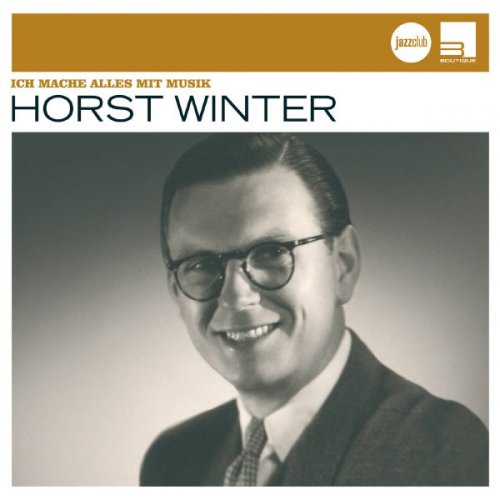 Horst Winter - Ich mache alles mit Musik (Jazz Club) (2003)