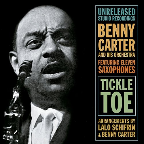 Benny Carter And His Orchestra - Tickle Toe (1999)