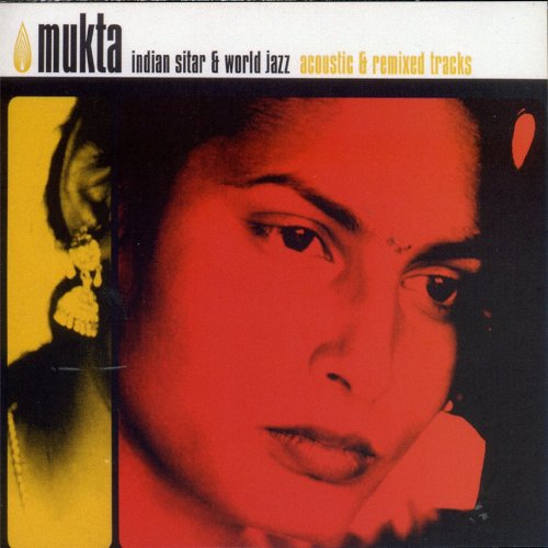 Mukta - Indian Sitar & World JazzAcoustic & Remixed Tracks (2012)