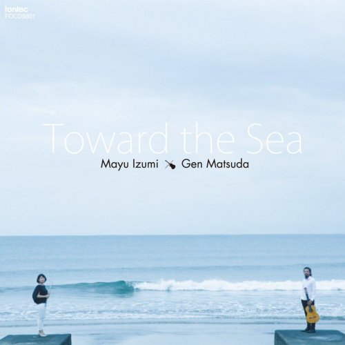 Mayu Izumi & Gen Matsuda - Toward the Sea (2018)