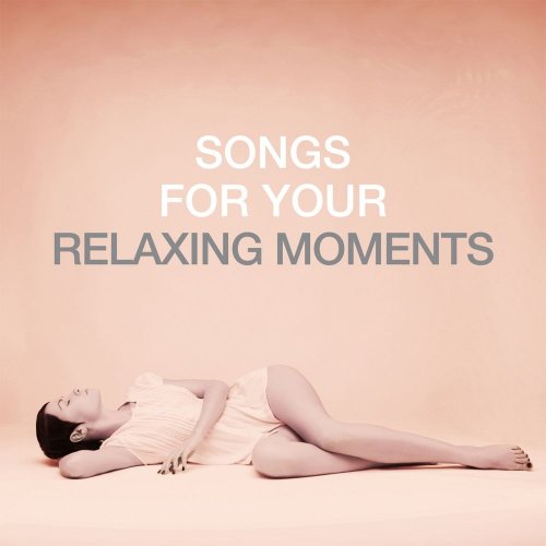VA - Songs For Your Relaxing Moments (2020) FLAC