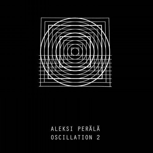 Aleksi Perälä - Oscillation Part 2 (2020)