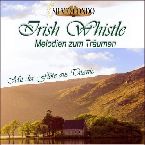 Silvio Condo - Irish Whistle, Melodien zum Träumen (2017) flac