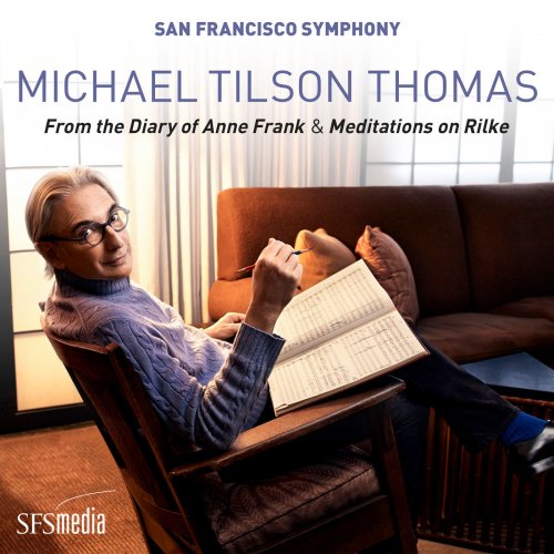San Francisco Symphony & Michael Tilson Thomas - Tilson Thomas: From the Diary of Anne Frank & Meditations on Rilke (2020) [Hi-Res]
