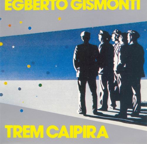 Egberto Gismonti - Trem Caipira (1985)
