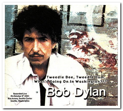 Bob Dylan - Tweedle Dee, Tweedle Dum, What’s Going On in Washington??? [2CD Set] (2002)